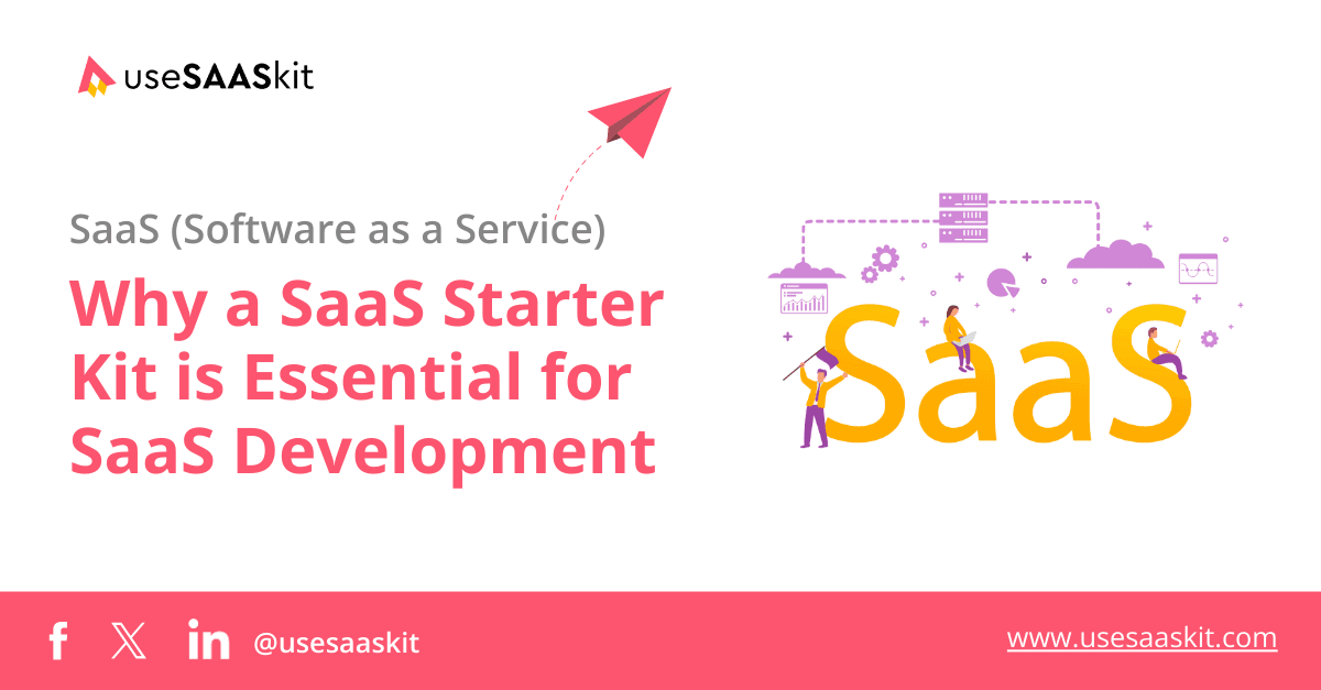Why a SaaS Starter Kit is Essential for SaaS Development