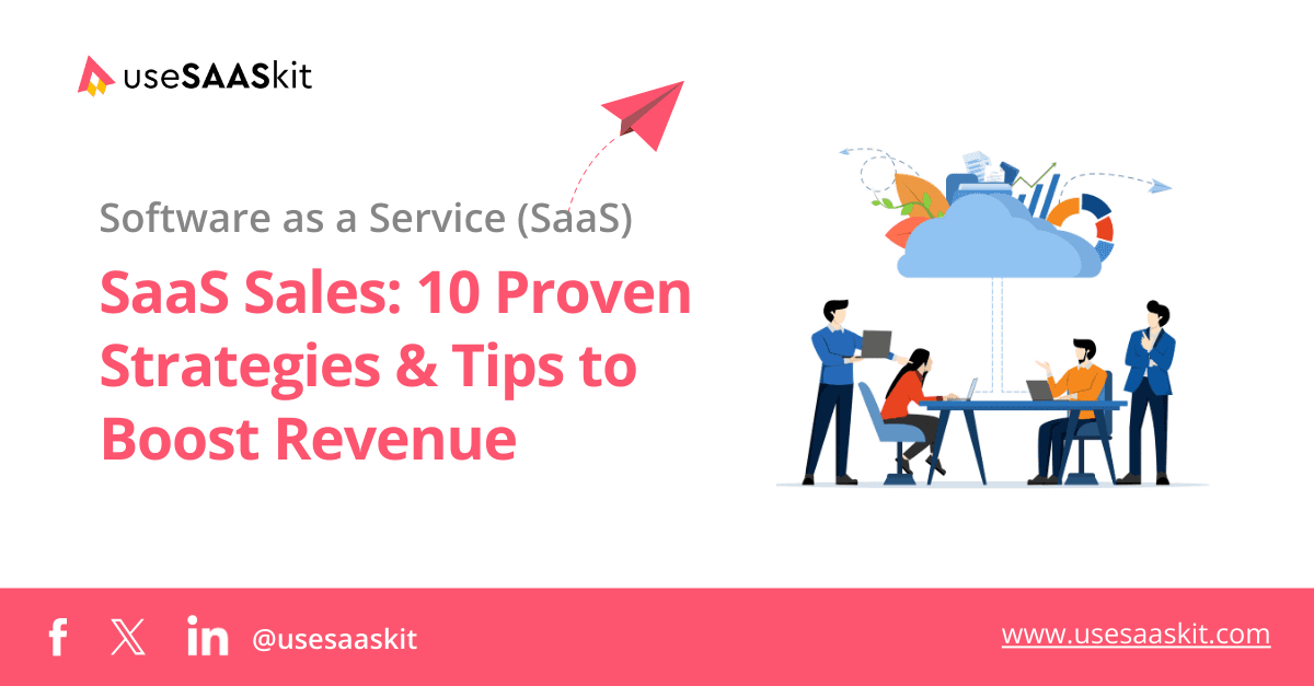 SaaS Sales: 10 Proven Strategies & Tips to Boost Revenue