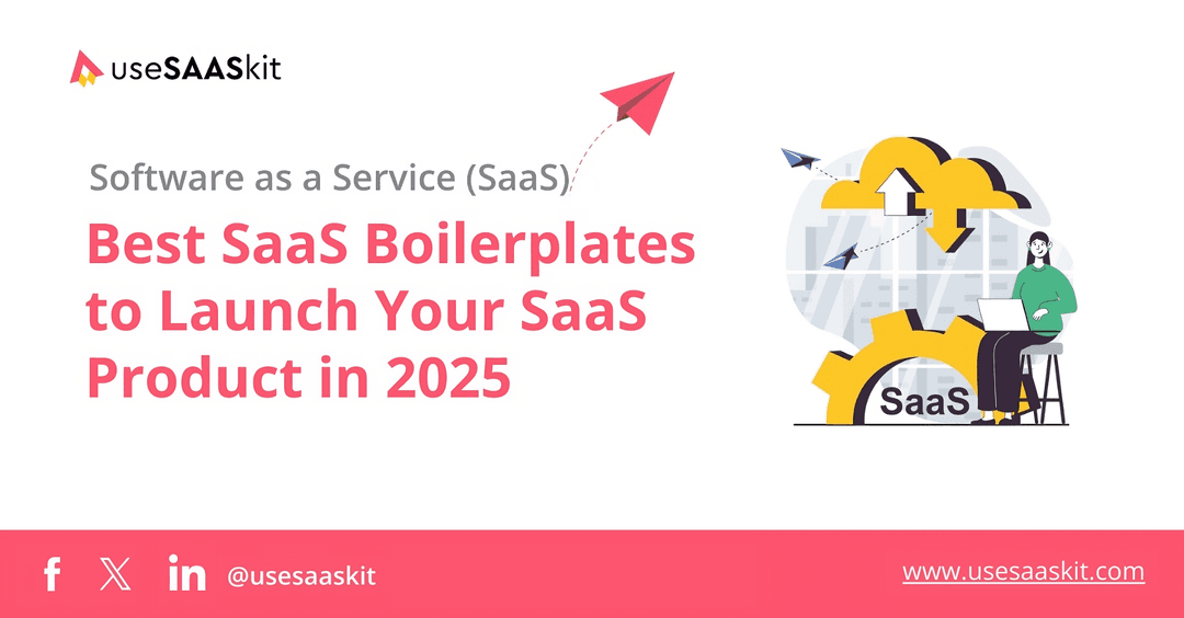 Best SaaS Boilerplates to Launch Your SaaS Product in 2025