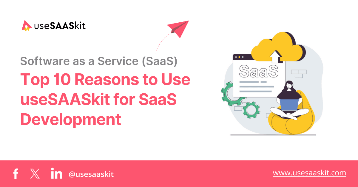 Top 10 Reasons to Use useSAASkit for SaaS Development