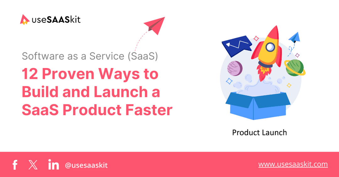 12 Proven Ways to Build and Launch a SaaS Product Faster