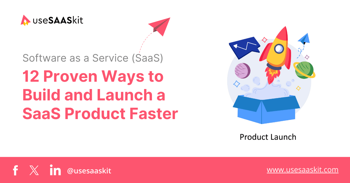 12 Proven Ways to Build and Launch a SaaS Product Faster