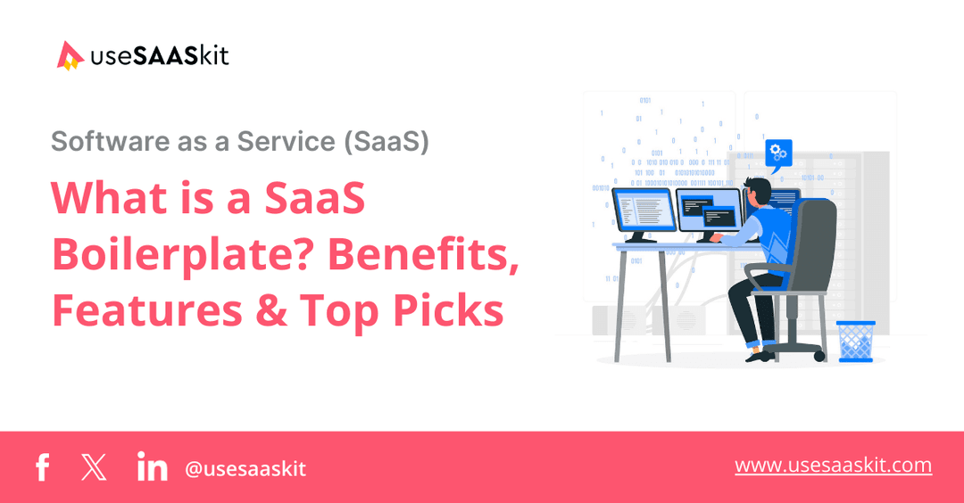 What is a SaaS Boilerplate? Benefits, Features & Top Picks