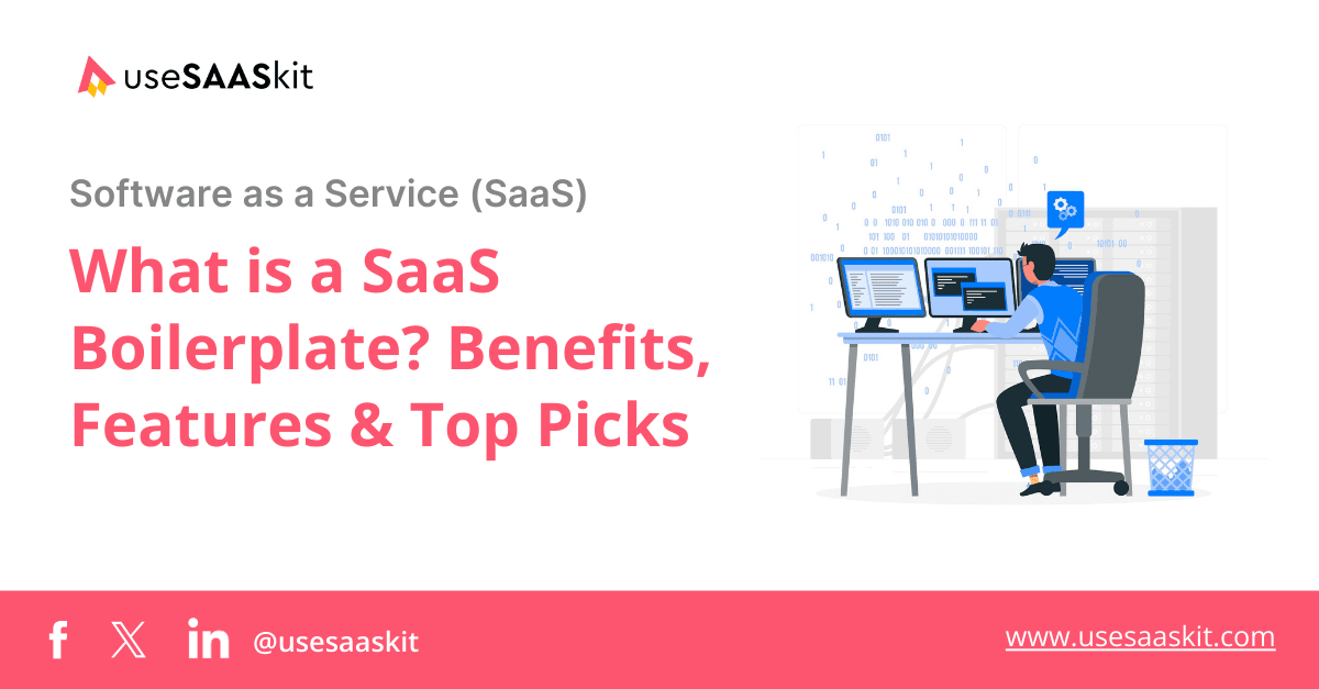 What is a SaaS Boilerplate? Benefits, Features & Top Picks