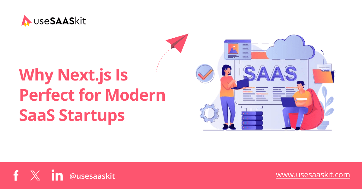 Why Next.js Is Perfect for Modern SaaS Startups